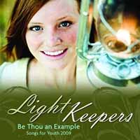 Album artwork for “Light Keepers: Be Thou an Example: Songs for Youth 2009”